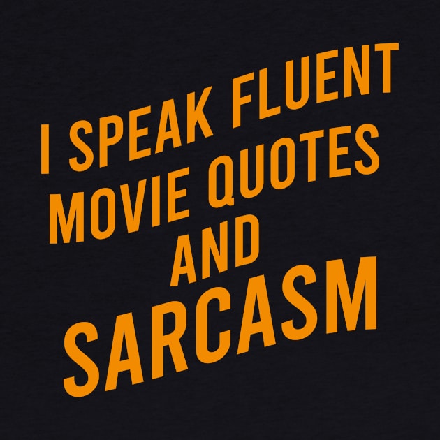 I speak fluent movie quotes and sarcasm by cypryanus